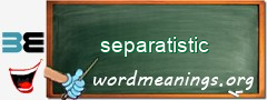 WordMeaning blackboard for separatistic